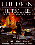 Children of the Troubles: Our Lives in the Crossfire of Northern Ireland