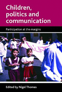 Children, Politics and Communication: Participation at the Margins