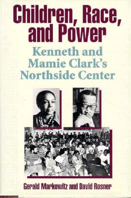 Children, Race& Power - Markowitz, Gerald, Professor, and Rosner, David, Professor