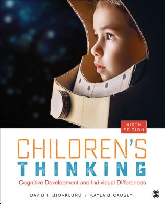 Children s Thinking: Cognitive Development and Individual Differences - Bjorklund, David F, Dr., and Causey, Kayla B, Ms.