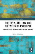 Children, the Law and the Welfare Principle: Perspectives from Australia & New Zealand