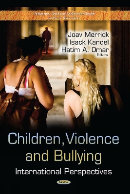 Children, Violence & Bullying: International Perspectives - Merrick, Joav (Editor), and Kandel, Isack (Editor), and Omar, Hatim A (Editor)