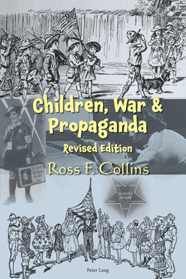 Children, War and Propaganda, Revised Edition - Collins, Ross F