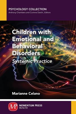Children with Emotional and Behavioral Disorders: Systemic Practice - Celano, Marianne, PhD