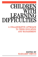 Children with Learning Difficulties: A Collaborative Approach to Their Education and Management