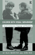 Children with Visual Impairments: Social Interaction, Language and Learning