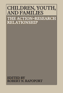 Children, Youth, and Families: The Action-Research Relationship