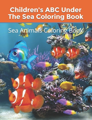 Children's ABC Under The Sea Coloring Book: Sea Animals Coloring Book - Thomas, Christine