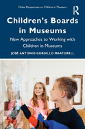 Children's Boards in Museums: New Approaches to Working with Children in Museums
