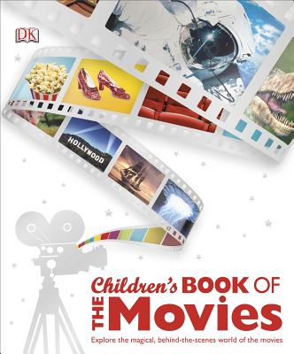 Children's Book of the Movies: Explore the Magical, Behind-The-Scenes World of the World - DK Publishing (Creator)