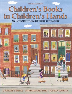 Children's Books in Children's Hands: An Introduction to Their Literature - Temple, Charles A, and Martinez, Miriam, and Yokota, Junko