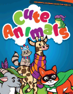 Children's coloring books for ages 1-3 - cute animals: coloring activity book for young children, kids & toddlers 100 coloring pages for girls & boys to stimulate creativity (early education workbooks)