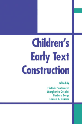 Children's Early Text Construction - Pontecorvo, Clotilde, Professor (Editor), and Orsolini, Margherita (Editor), and Burge, Barbara (Editor)