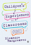 Children's Experiences of Classrooms: Talking About Being Pupils in the Classroom