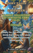 Children's Fables A great collection of fantastic fables and fairy tales. (Vol.21): Unique, fun and relaxing bedtime stories, able to transmit many values and make you passionate about reading