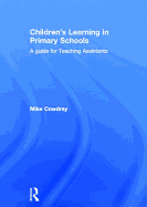 Children's Learning in Primary Schools: A guide for Teaching Assistants