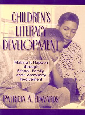 Children's Literacy Development: Making It Happen Through School, Family, and Community Involvement - Edwards, Patricia A.