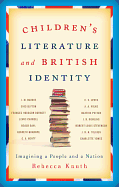 Children's Literature and British Identity: Imagining a People and a Nation