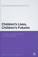 Children's Lives, Children's Futures: A Study of Children Starting Secondary School