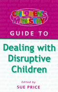 Children's Ministry Guide to Dealing with Disruptive Children - Price, Sue, and Back, Andy
