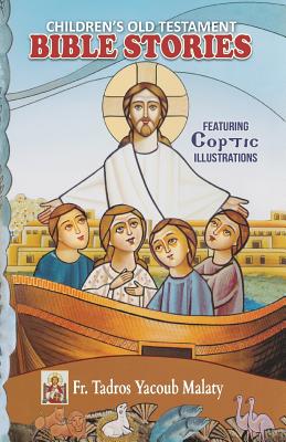 Children's Old Testament Bible Stories: Featuring Coptic Illustrations - Malaty, Tadros Yacoub