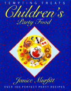 Children's Party Food: Over 100 Perfect Party Recipes