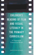 Children's Reading of Film and Visual Literacy in the Primary Curriculum: A Progression Framework Model