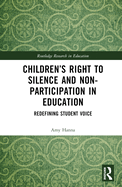 Children's Right to Silence and Non-Participation in Education: Redefining Student Voice