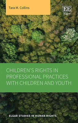 Children's Rights in Professional Practices with Children and Youth - Collins, Tara M