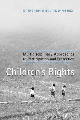 Children's Rights: Multidisciplinary Approaches to Participation and Protection - O'Neill, Tom, and Zinga, Dawn