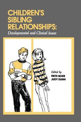 Children's Sibling Relationships: Developmental and Clinical Issues - Boer, Frits (Editor), and Dunn, Judy (Editor), and Dunn, Judith F. (Editor)