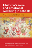 Children's Social and Emotional Wellbeing in Schools: A Critical Perspective