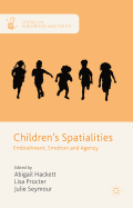 Children's Spatialities: Embodiment, Emotion and Agency