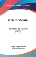 Children's Stories: And How To Tell The (1917)