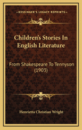 Children's Stories in English Literature: From Shakespeare to Tennyson (1903)