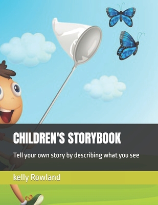 Children's Storybook: Tell your own story by describing what you see - Rowland, Kelly