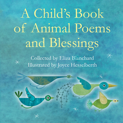 Child's Book of Animal Poems and Blessings - Blanchard, Eliza (Compiled by)