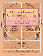 Child's Book of Character Building, Book 2: Growing Up in God's World-"At Home, at School, at Play - Coriell, Ron, and Coriell, Rebekah