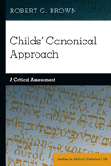 Childs' Canonical Approach: A Critical Assessment