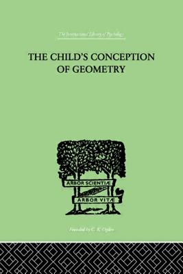 Child's Conception Of Geometry - Piaget, Jean, and Inhelder, Barbel, and Szeminska, Alina