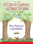 Child's Garden of Bible Stories New Testament Workbook