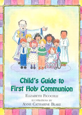 Child's Guide to First Holy Communion - Ficocelli, Elizabeth