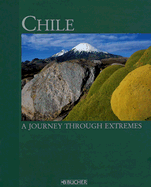Chile: A Journey Through Extremes - Stadler, Hubert (Photographer), and Asal, Susanne (Text by)