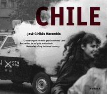 Chile: Jos Giribs Marambio: Erinnerungen an mein geschundenes Land | Recuerdos de mi pas maltratado | Memories of my battered country