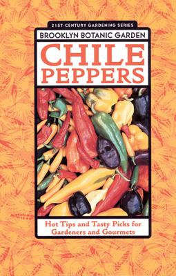 Chile Peppers: Hot Tips and Tasty Picks for Gardeners and Gourmets - Brooklyn Botanic Garden