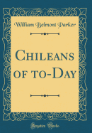 Chileans of To-Day (Classic Reprint)