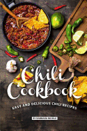 Chili Cookbook: Easy and Delicious Chili Recipes