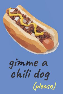Chili Dog Blank Lined Journal Notebook: A Daily Diary, Composition or Log Book, Gift Idea for People Who Love Eating Hot Chili Dogs!!! - Publishing, Neaterstuff