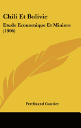 Chili Et Bolivie: Etude Economique Et Miniere (1906)