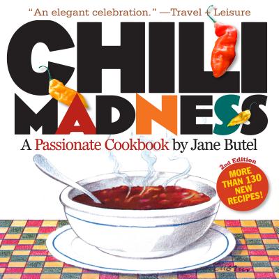 Chili Madness: A Passionate Cookbook - Butel, Jane